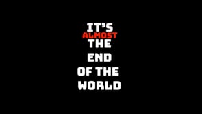 It's Almost the End of the World - CakeBaby Productions