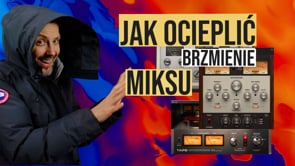 Jak uzyskać ciepłe brzmienie miksu