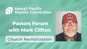 Pastors Forum with Mark Clifton - Church Revitalization