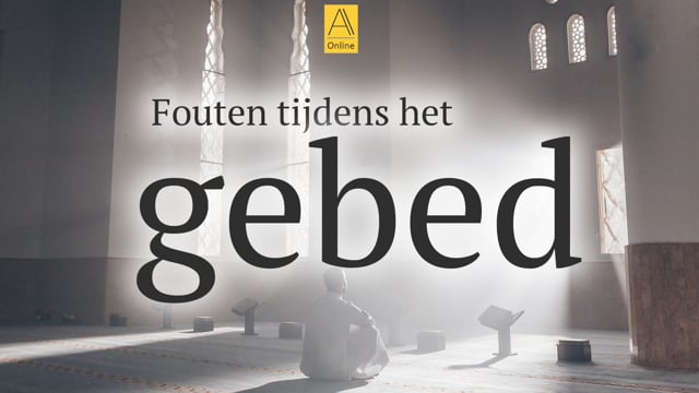 Fouten tijdens het gebed