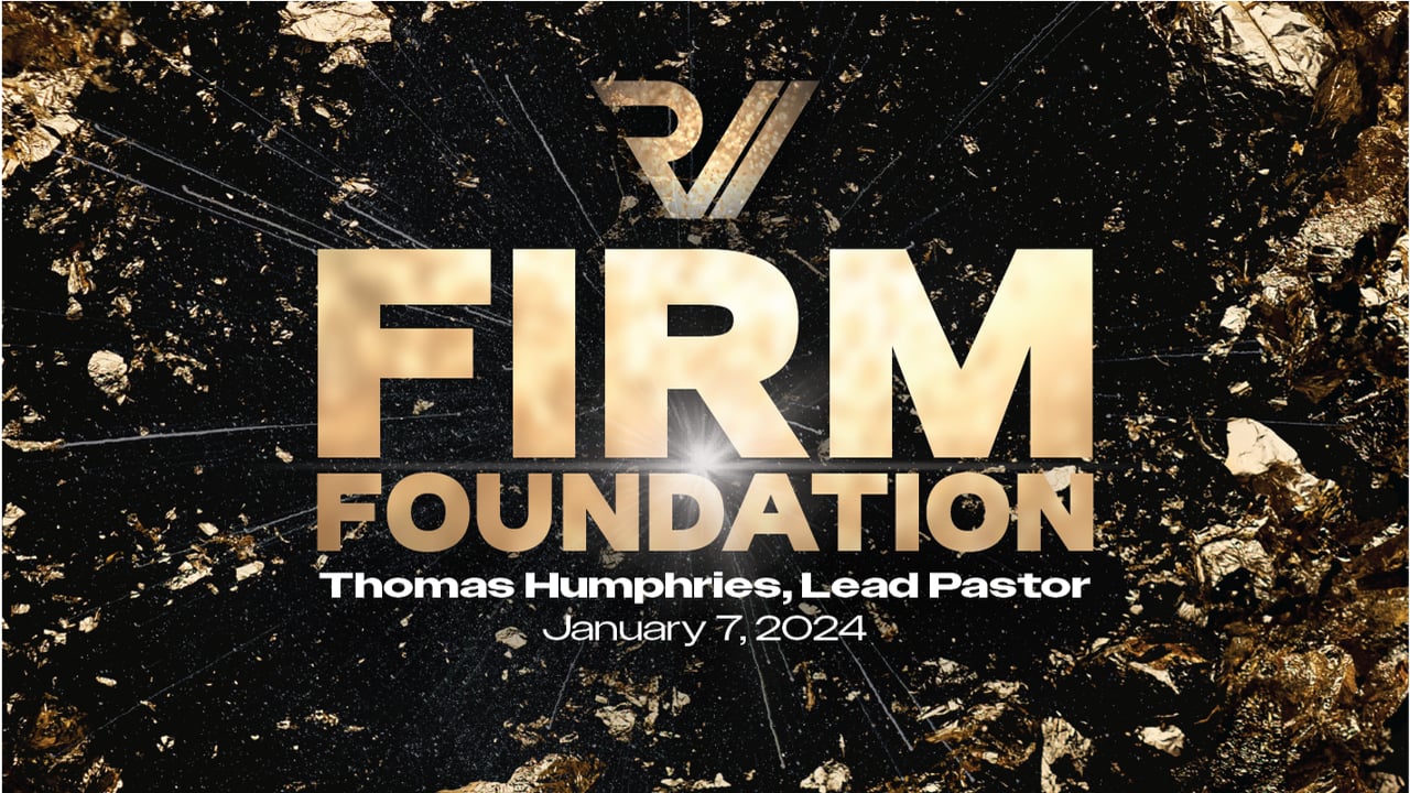 "Firm Foundation" | Thomas Humphries, Lead Pastor