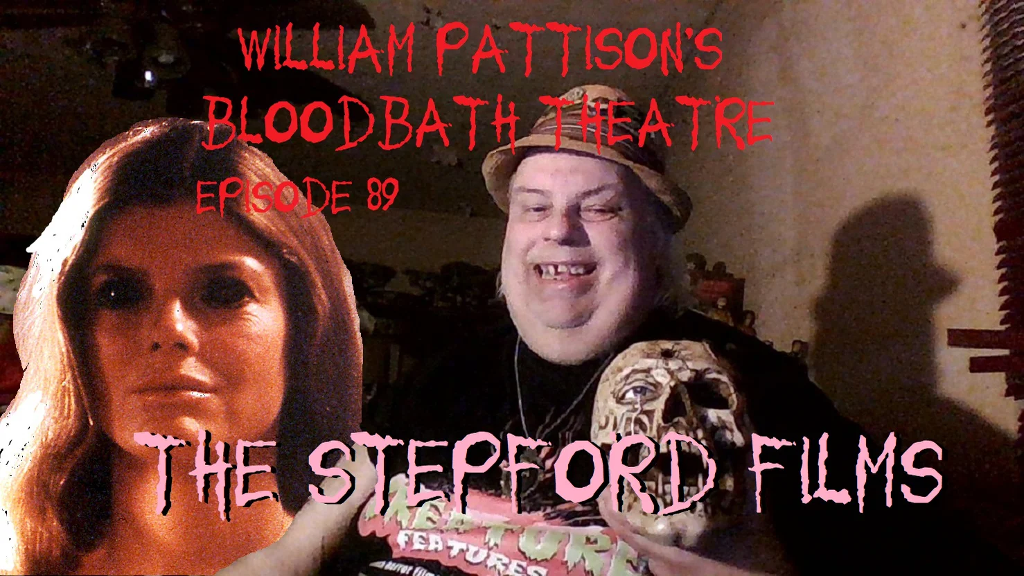 William Pattison’s Bloodbath Theatre Episode 89: The Stepford Films
