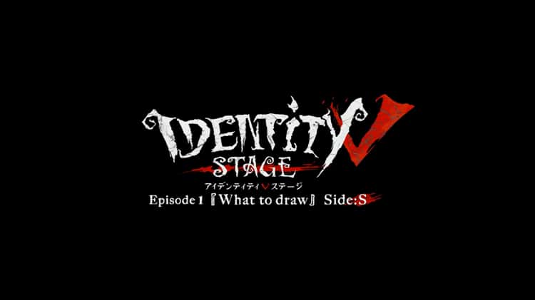 Identity V Stage Episode 1 Side-S.mp4