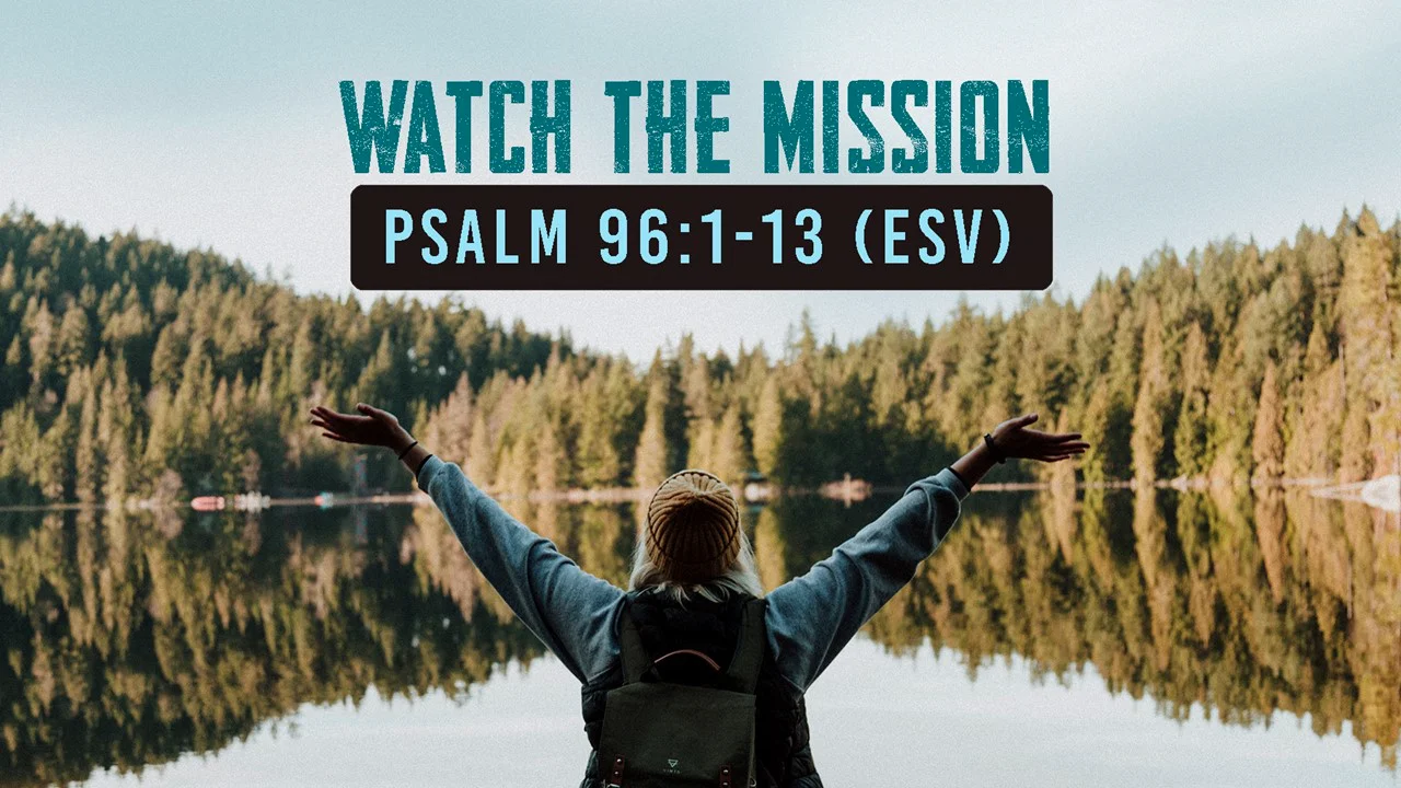 watch-the-mission-psalms-96-1-13-esv-on-vimeo