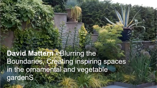 David Mattern - Blurring the Boundaries, Creating inspiring spaces in the ornamental garden and vegetable garden