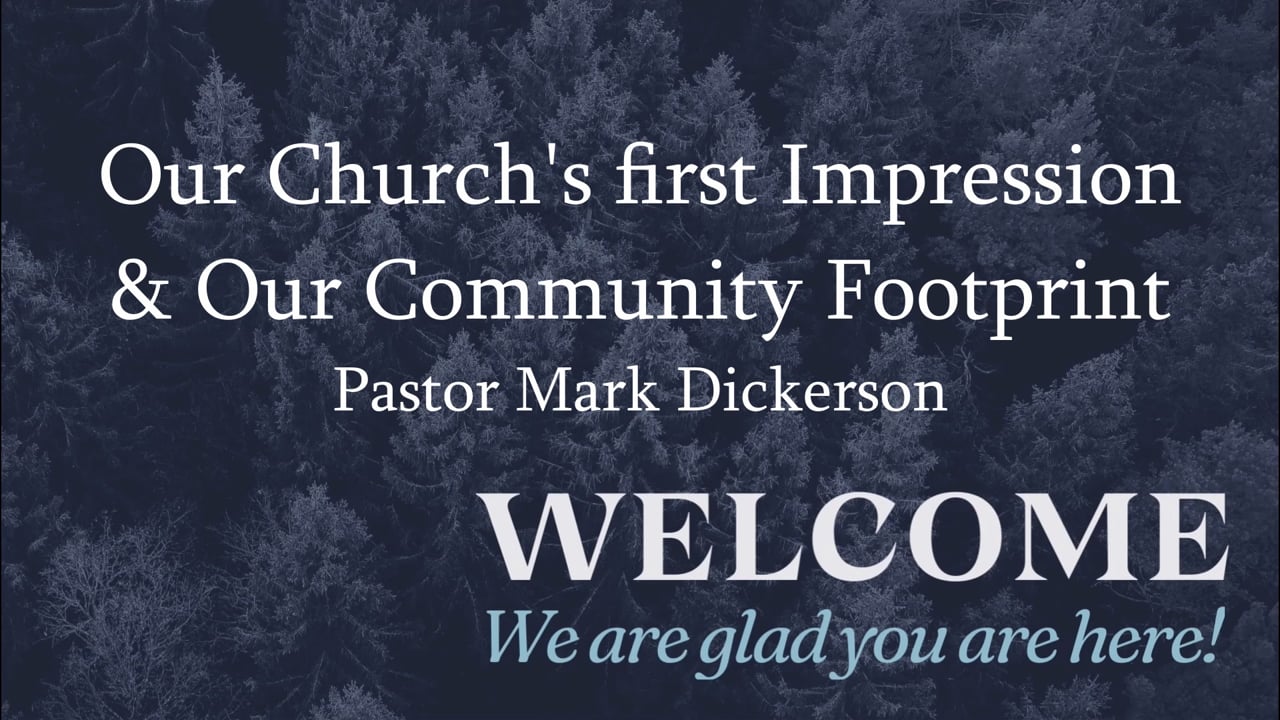 Our Church's first Impression  & Our Community Footprint