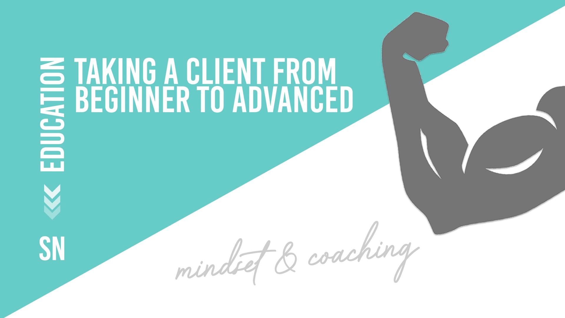 Taking a Client from Beginner to Advanced