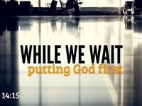 Putting God First (part 1)