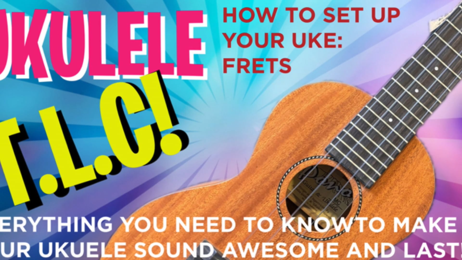 Uke TLC setting up your frets