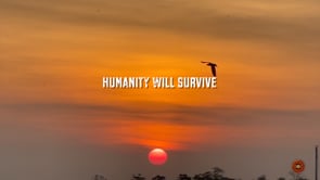 Humanity will Survive 