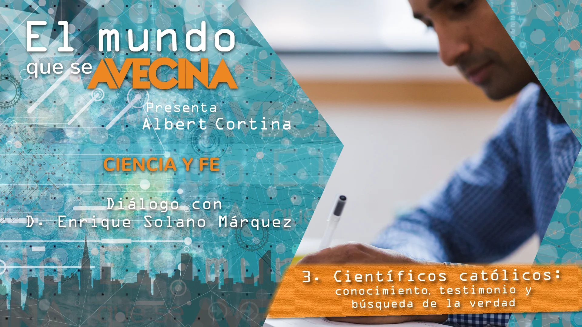 El mundo que se avecina: B13 - 3/7 Científicos católicos: Conocimiento,  testimonio y búsqueda de la verdad
