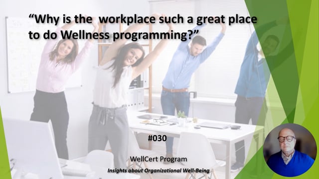 #030 Why is the workplace such a great place to do Wellness programming?