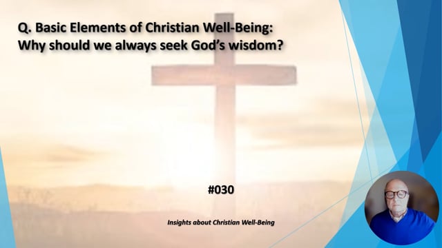 #030 Basic Elements of Christian Well-Being:  Why we should always seek God's wisdom?