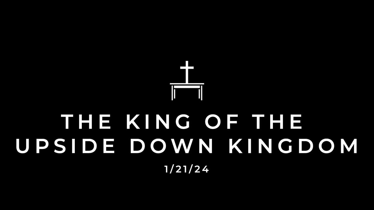 1/21/24 The King of the Upside Down Kingdom