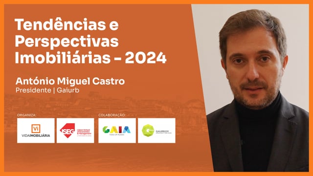 ANTÓNIO MIGUEL CASTRO - GAIURB | TENDÊNCIAS E PERSPECTIVAS IMOBILIÁRIAS – 2024