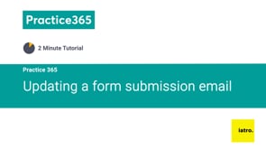 Practice 365 - Updating a form submission email Video Thumbnail