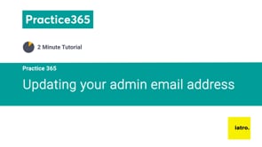 Practice 365 - Updating your admin email address Video Thumbnail