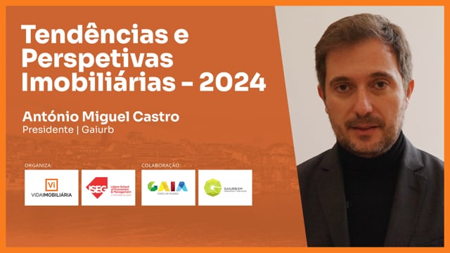ANTÓNIO MIGUEL CASTRO - GAIURB | TENDÊNCIAS E PERSPECTIVAS IMOBILIÁRIAS – 2024