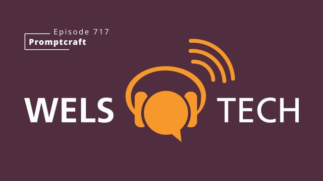 WELSTech Episode 717 - Promptcraft
