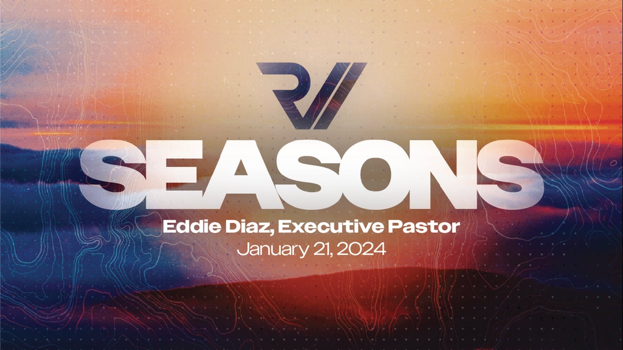 "Seasons" | Eddie Diaz, Executive Pastor