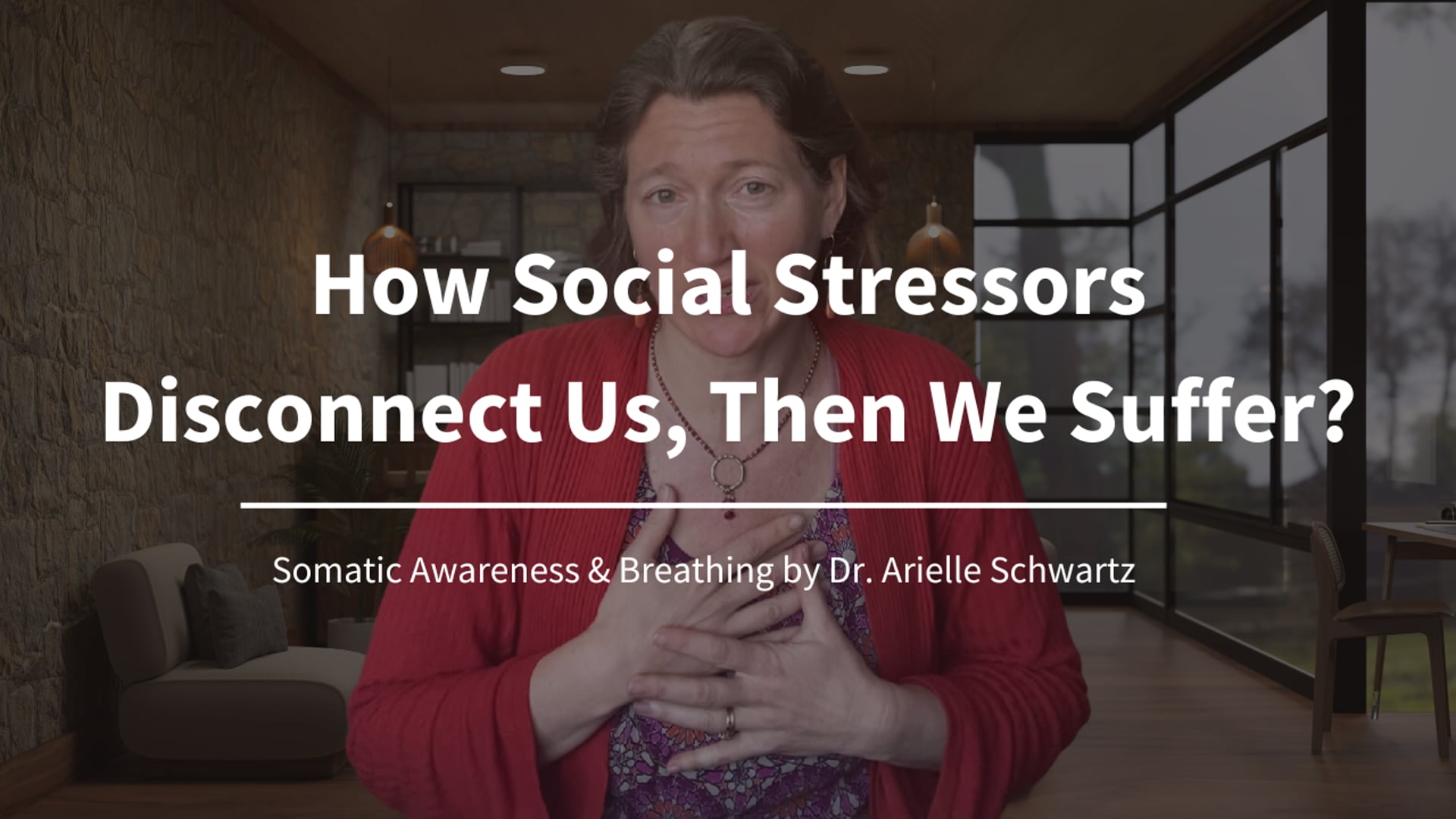 How Social Stressors Disconnect Us, Then We Suffer? -Somatic Awareness & Breathing by Dr. Arielle Schwartz