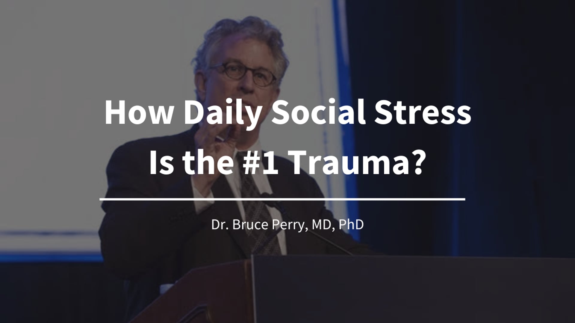 How Daily Social Stress Is the #1 Trauma? -World's Leading Mental Health & Trauma Clinician, Dr. Bruce Perry, MD, PhD
