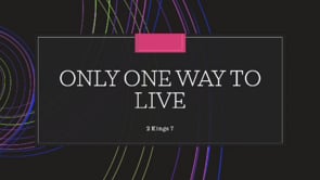 Only One Way to Live | 2 Kings 7