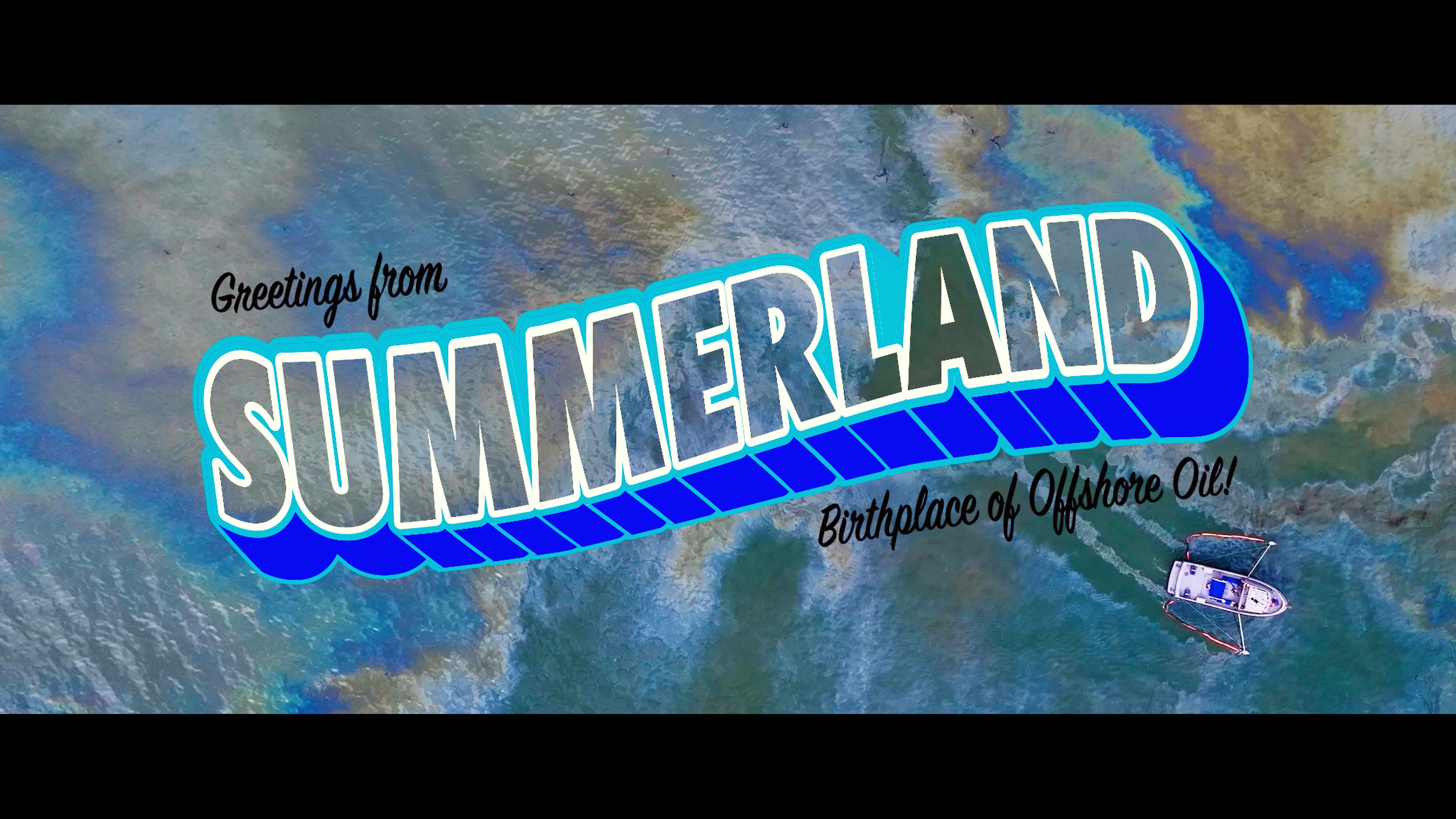 Greetings from SUMMERLAND Birthplace of Offshore Wells - Trailer