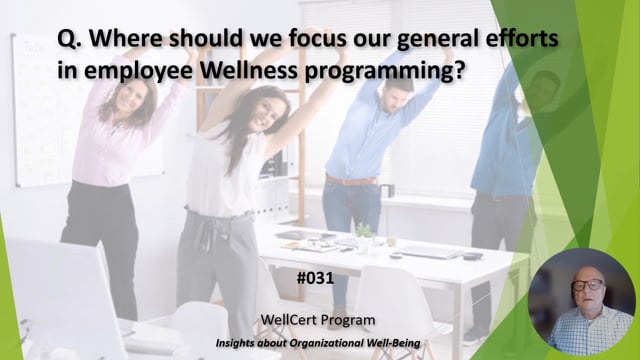 #031 Where should we focus our general efforts in employee Wellness programming?