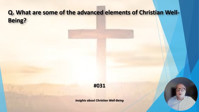 #031 What are some of the more advanced elements of Christian Well Being?