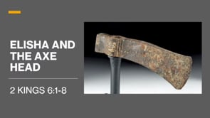 Elisha and the Axe Head | 2 Kings 6:1-8