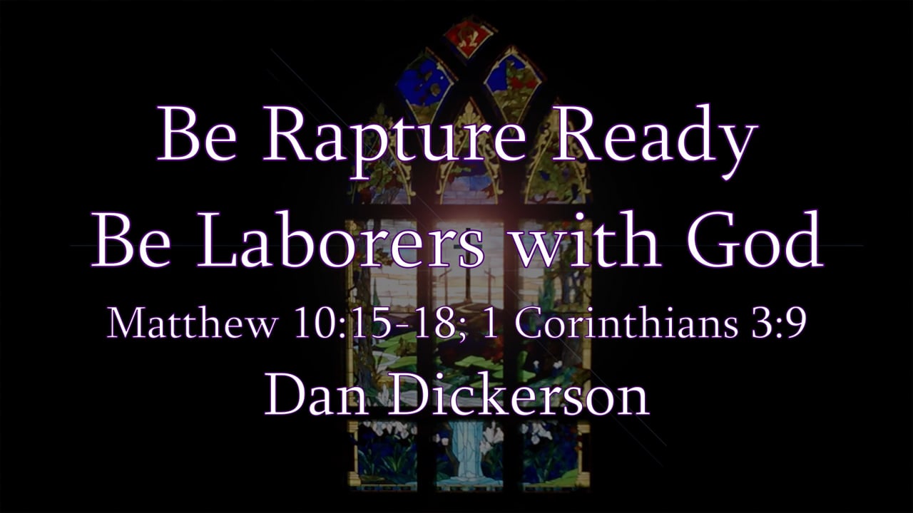 Be Rapture Ready  Be Laborers with God
