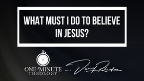 What must I do to believe in Jesus?