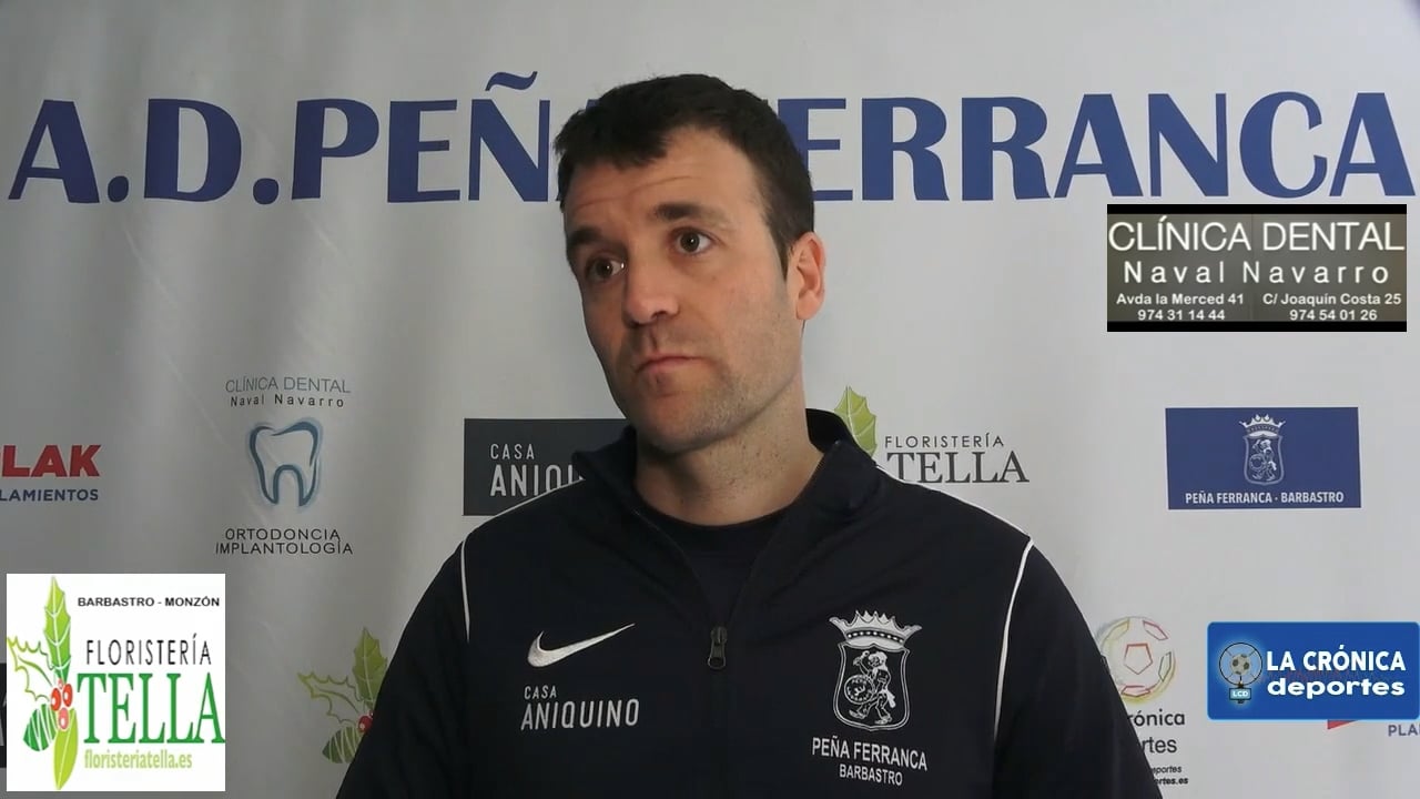 NÉSTOR ARILLA (Entrenador Ferranca) Peña Ferranca Tella 3-0 Peñas Oscenses / Jor. 18 / Primera Regional Gr 2