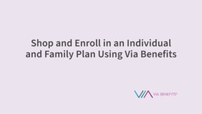 Shop and Enroll In an Individual and Family Plan Using Via Benefits