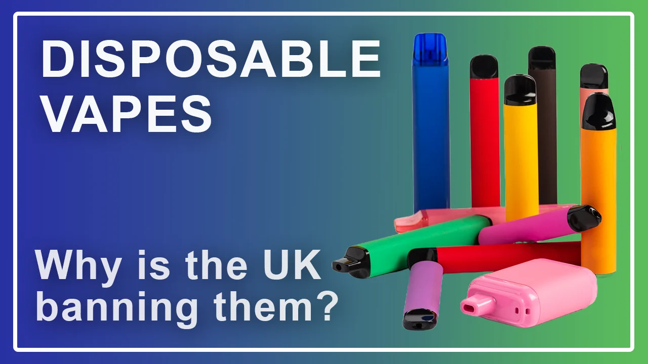 banning disposable vapes uk Why Is The UK Banning Disposable Vapes?