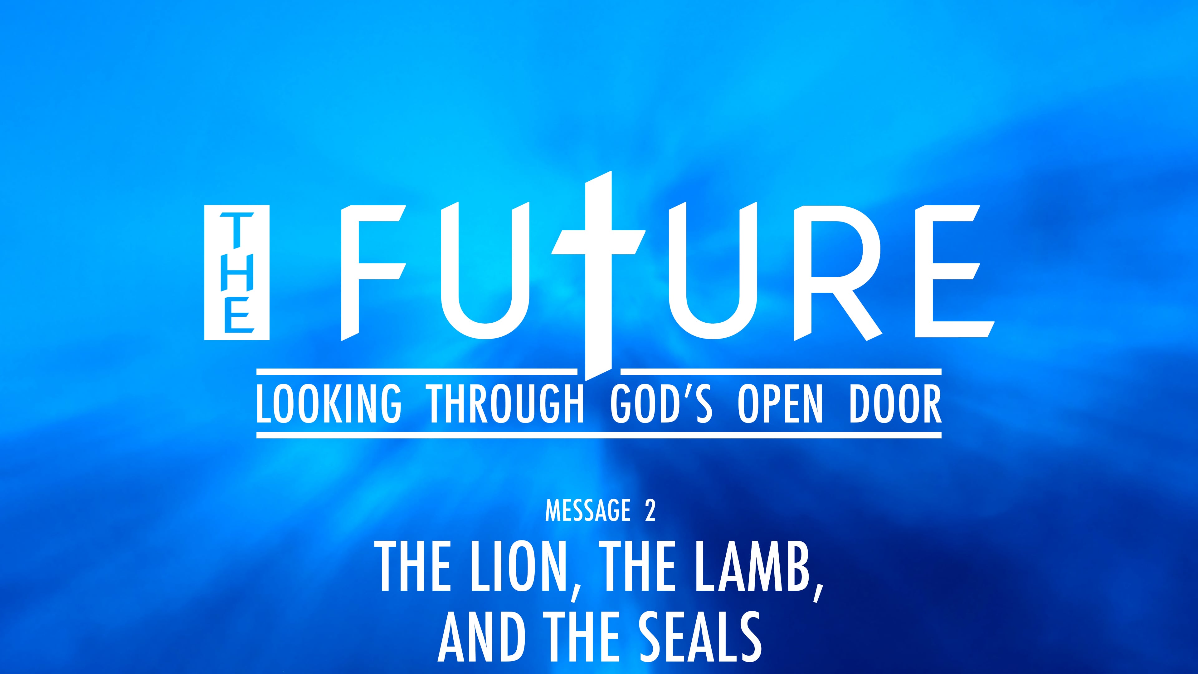 The Future (Message 2: The Lion, The Lamb, And The Seals)