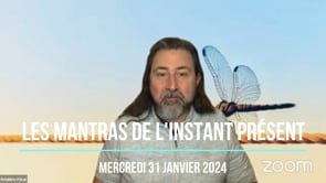 Les mantras de l'instant présent - Frédéric (©Change et Sois - 31-01-2024)