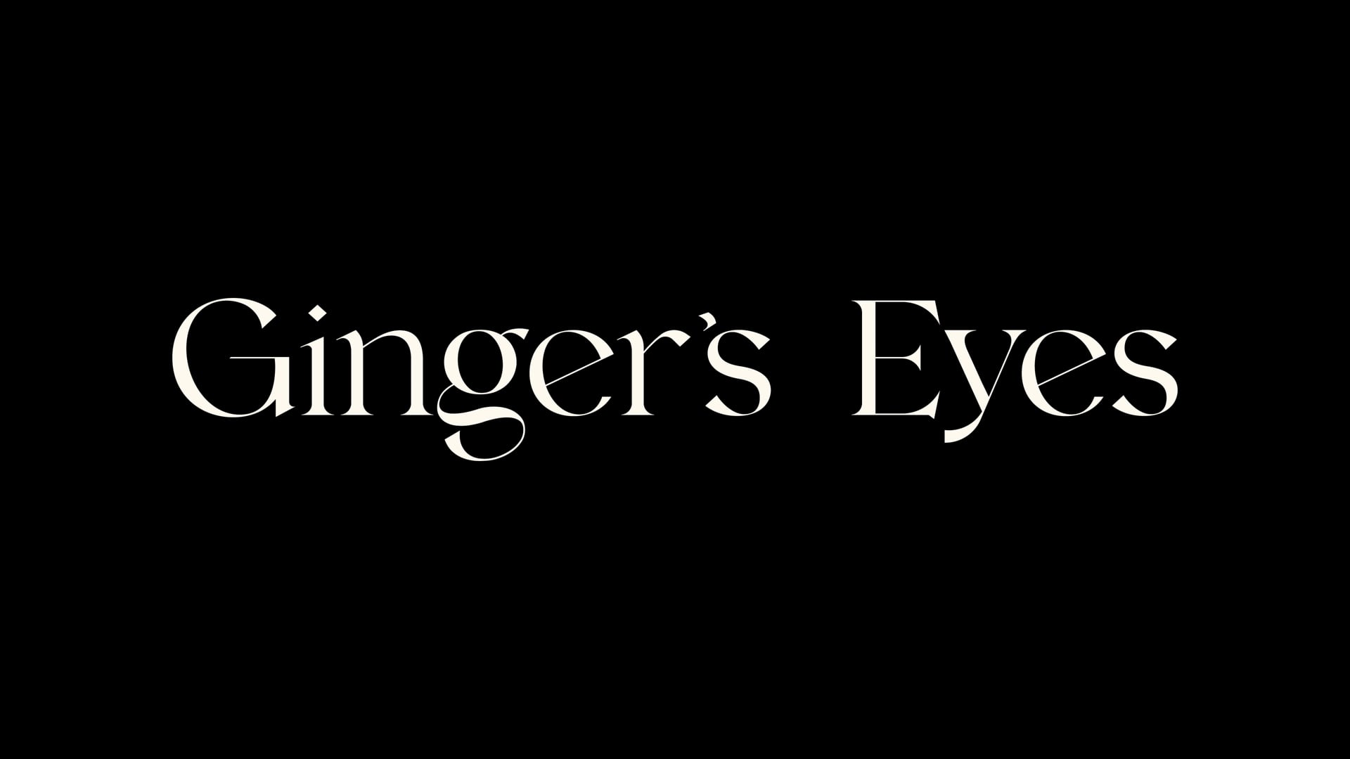 GINGER'S EYES