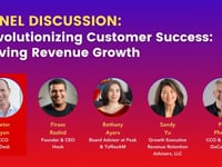 PANEL DISCUSSION- -Revolutionizing Customer Success- Driving Revenue Growth”