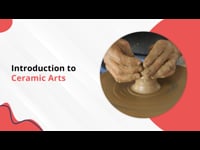 Module 1: Introduction to Ceramic Arts
