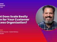 What Does Scale Really Mean for Your Customer Success Organization-