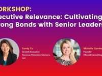 WORKSHOP - Executive Relevance - Cultivating Strong Bonds with Senior Leaders
