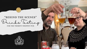 "Behind The Scenes" - Drinks Tasting for The Thirsty Whippet Pub