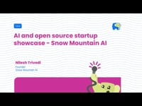 AI and open source startup showcase - Snow Mountain AI