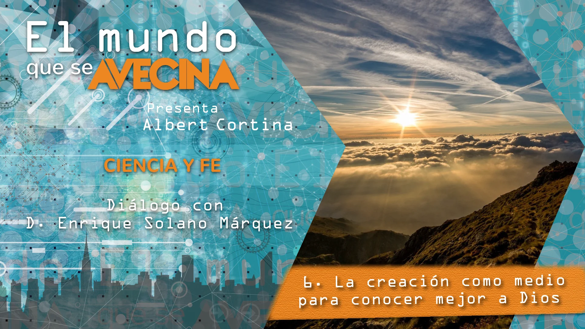 El mundo que se avecina: B13 - 6/7 La creación como medio para conocer  mejor a Dios