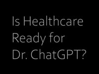Is healthcare ready for Dr. ChatGPT? 