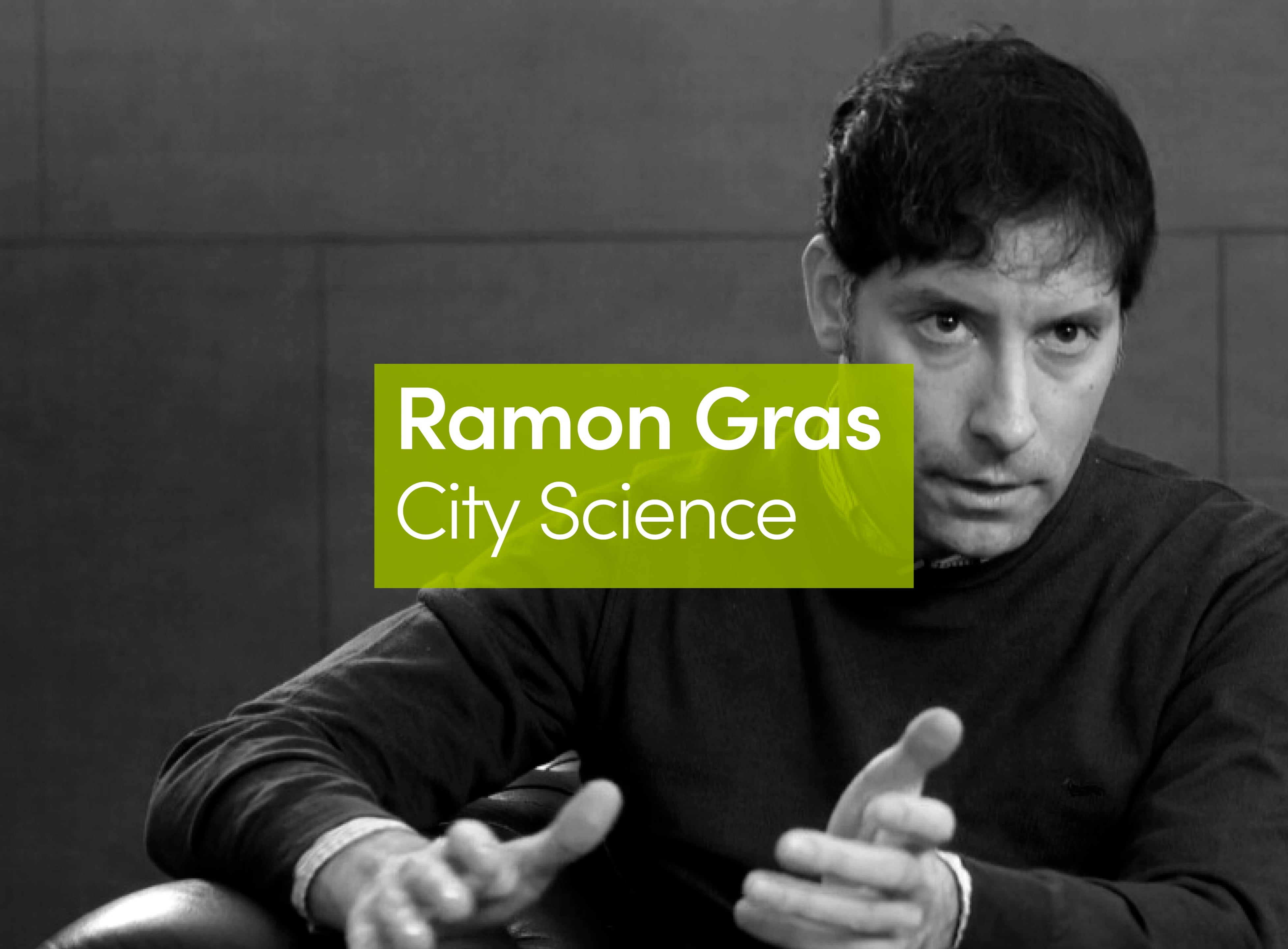 Ramon Gras | City Science: Performance Follows Form