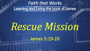 2-11-24, Rescue Mission, James 5:19-20