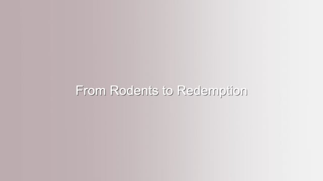 From Rodents to Redemption